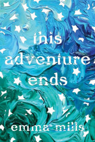 Title: This Adventure Ends, Author: Emma Mills