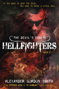Title: The Devil's Engine: Hellfighters, Author: Alexander Gordon Smith