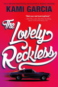 Title: The Lovely Reckless, Author: Kami Garcia