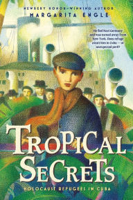 Title: Tropical Secrets: Holocaust Refugees in Cuba, Author: Margarita Engle