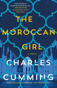 Title: The Moroccan Girl: A Novel, Author: Charles  Cumming