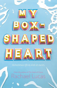 Title: My Box-Shaped Heart, Author: Rachael Lucas