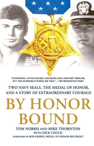 By Honor Bound: Two Navy SEALs, the Medal of Honor, and a Story Extraordinary Courage