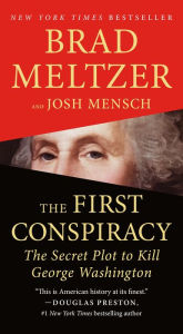 Title: The First Conspiracy: The Secret Plot to Kill George Washington, Author: Brad Meltzer