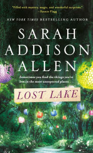 Title: Lost Lake: A Novel, Author: Sarah Addison Allen