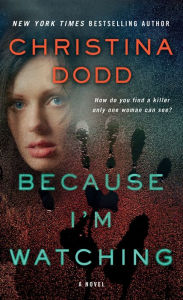 Title: Because I'm Watching: A Novel, Author: Christina Dodd