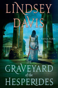 Title: The Graveyard of the Hesperides (Flavia Albia Series #4), Author: Lindsey Davis