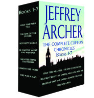 Title: The Complete Clifton Chronicles, Books 1-7: Only Time Will Tell, The Sins of the Father, Best Kept Secret, Be Careful What You Wish For, Mightier than the Sword, Cometh the Hour, This Was a Man, Author: Jeffrey Archer