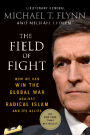 The Field of Fight: How We Can Win the Global War Against Radical Islam and Its Allies