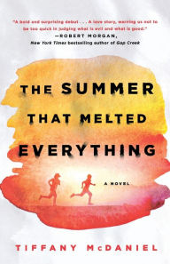 Title: The Summer That Melted Everything: A Novel, Author: Tiffany McDaniel