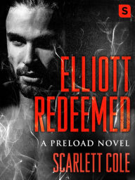 Title: Elliott Redeemed (Preload Series #2), Author: Scarlett Cole