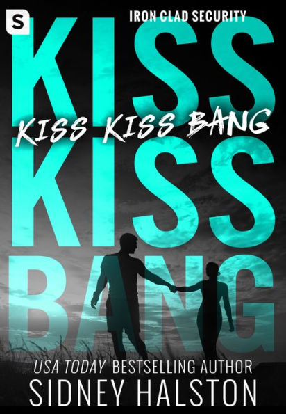 Kiss Kiss Bang: An Iron Clad Security Novel