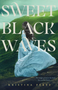 Ebook download free french Sweet Black Waves 9781250132857 ePub PDB FB2 by Kristina Perez in English