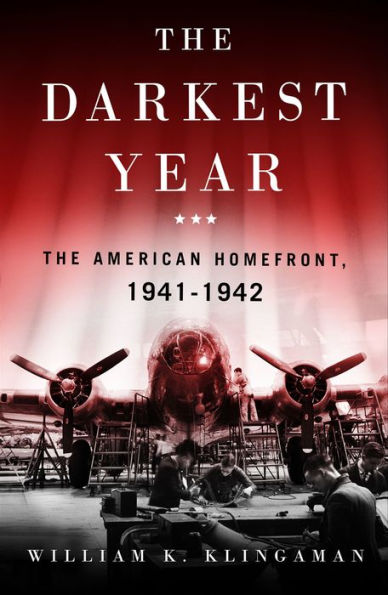 The Darkest Year: The American Homefront, 1941-1942