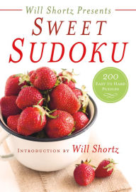 Title: Will Shortz Presents Sweet Sudoku: 200 Easy to Hard Puzzles, Author: Will Shortz