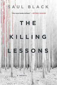 Title: The Killing Lessons: A Novel, Author: Saul Black