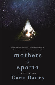 Title: Mothers of Sparta: A Memoir in Pieces, Author: Dawn Davies