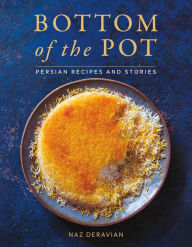 Ebooks free download iphone Bottom of the Pot: Persian Recipes and Stories MOBI PDB CHM English version 9781250134417 by Naz Deravian