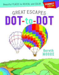 Title: Connect & Color: Great Escapes Dot-to-Dot: Beautiful Places to Reveal and Color, Author: Gareth Moore