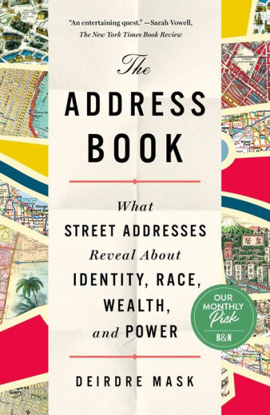 The Address Book: What Street Addresses Reveal about Identity, Race, Wealth, and Power