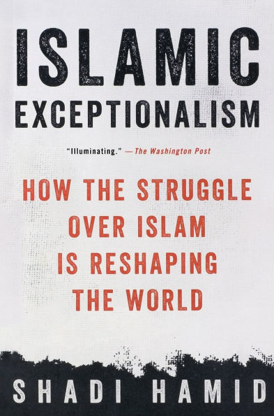 Islamic Exceptionalism: How the Struggle Over Islam Is Reshaping World