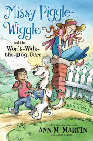 Title: Missy Piggle-Wiggle and the Won't-Walk-the-Dog Cure, Author: Ann M. Martin