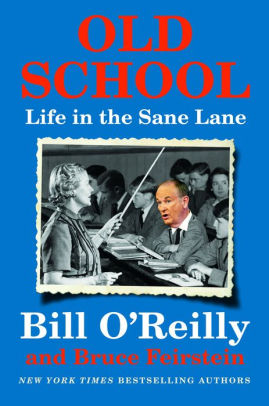 Old School Life In The Sane Lane By Bill O Reilly Bruce
