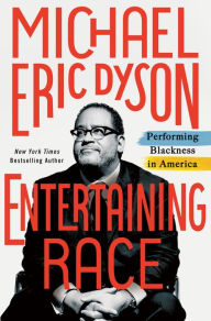 Title: Entertaining Race: Performing Blackness in America, Author: Michael Eric Dyson