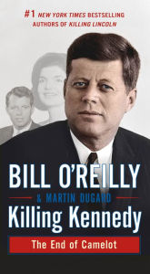 Title: Killing Kennedy: The End of Camelot, Author: Bill O'Reilly