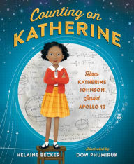 Title: Counting on Katherine: How Katherine Johnson Saved Apollo 13, Author: Helaine Becker