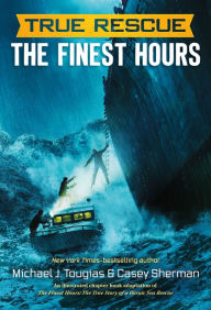 Title: The Finest Hours (Chapter Book): The True Story of a Heroic Sea Rescue, Author: Michael J. Tougias