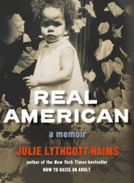 Title: Real American, Author: Julie Lythcott-Haims