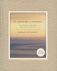 Title: The Wisdom of Sundays: Life-Changing Insights from Super Soul Conversations, Author: Oprah Winfrey