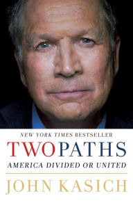 Title: Two Paths: America Divided or United, Author: John Kasich