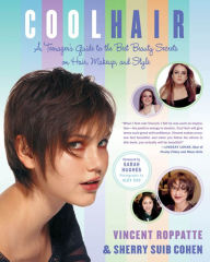 Title: Cool Hair: A Teenager's Guide to the Best Beauty Secrets on Hair, Makeup, and Style, Author: Vincent Roppatte