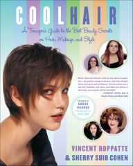 Title: Cool Hair: A Teenager's Guide to the Best Beauty Secrets on Hair, Makeup, and Style, Author: Vincent Roppatte