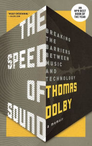 Title: The Speed of Sound: Breaking the Barriers Between Music and Technology: A Memoir, Author: Thomas Dolby