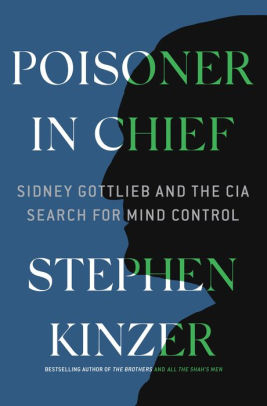 Poisoner In Chief Sidney Gottlieb And The Cia Search For Mind Controlhardcover - 