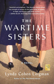 Title: The Wartime Sisters, Author: Lynda Cohen Loigman