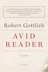 Title: Avid Reader: A Life, Author: Robert Gottlieb