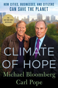 Title: Climate of Hope: How Cities, Businesses, and Citizens Can Save the Planet, Author: Michael Bloomberg