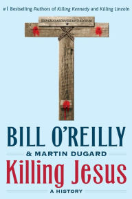 Title: Killing Jesus: A History, Author: Bill O'Reilly