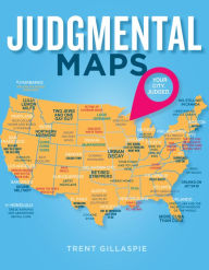 Title: Judgmental Maps: Your City. Judged., Author: Trent Gillaspie