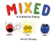 Title: Mixed: A Colorful Story, Author: Arree Chung