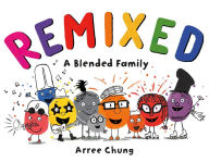 Download ebook for kindle fire Remixed: A Blended Family 9781250142740 DJVU ePub by Arree Chung