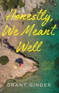 Ebook to download free Honestly, We Meant Well: A Novel by Grant Ginder