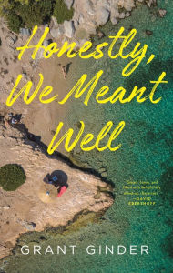 Honestly, We Meant Well: A Novel