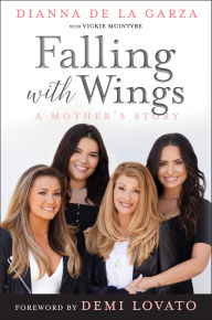 Title: Falling with Wings: A Mother's Story, Author: Dianna De La Garza