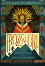 Frozen Girl: The Discovery of an Incan Mummy