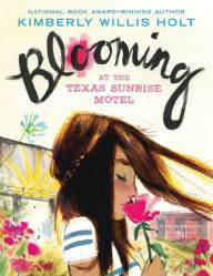 Title: Blooming at the Texas Sunrise Motel, Author: Kimberly Willis Holt